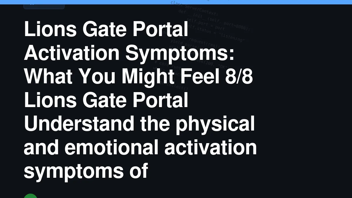 Lions Gate Portal Activation Symptoms: What You Might Feel