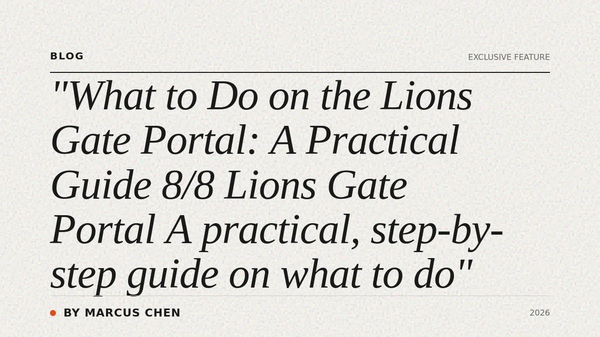 What to Do on the Lions Gate Portal: A Practical Guide